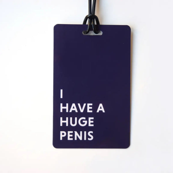 I Have A Huge Penis Luggage Tag