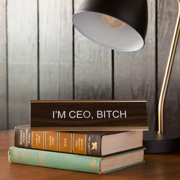 I'm CEO Bitch Deskplate