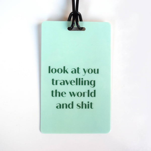 LOOK AT YOU TRAVELLING THE WORLD AND SHIT Luggage Tag - Shark In Stilettos